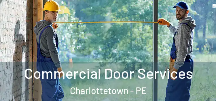 Commercial Door Services Charlottetown - PE