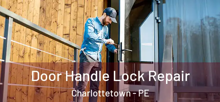 Door Handle Lock Repair Charlottetown - PE