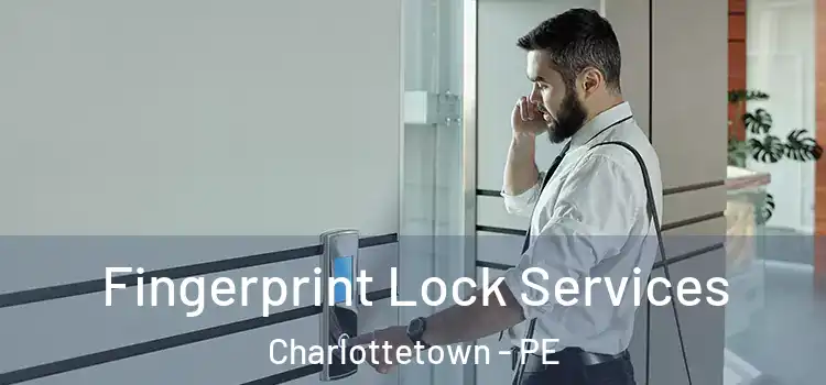  Fingerprint Lock Services Charlottetown - PE