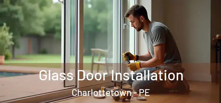 Glass Door Installation Charlottetown - PE