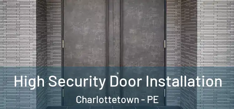  High Security Door Installation Charlottetown - PE