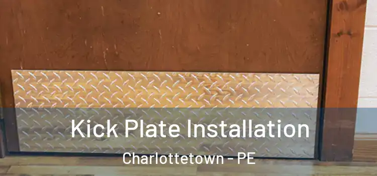  Kick Plate Installation Charlottetown - PE