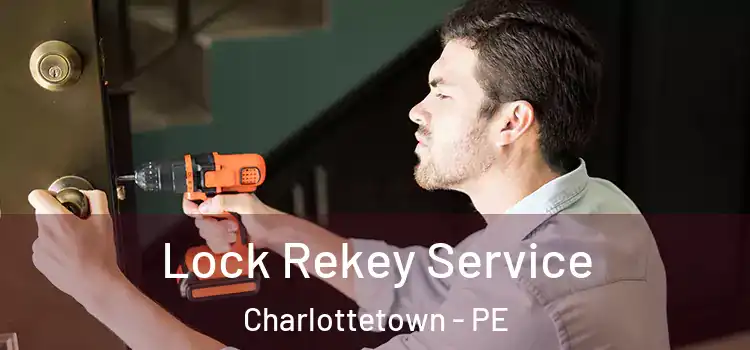  Lock Rekey Service Charlottetown - PE
