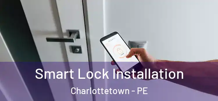  Smart Lock Installation Charlottetown - PE